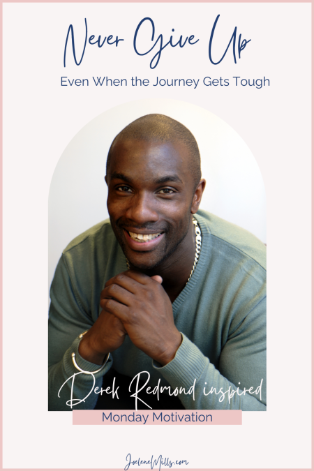 Portrait of Derek Redmond with the words never give up, even when the journey gets tough a derek redmond inspired monday motivation