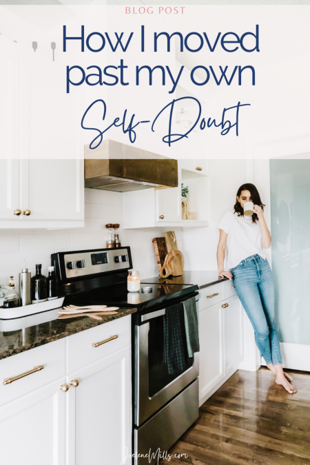 woman sipping coffee standing barefoot in her kitchen with the words "How I moved past my own self doubt"