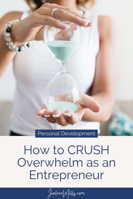 a woman holding an hourglass with the words how to crush overwhelm ad an entrepreneur written below