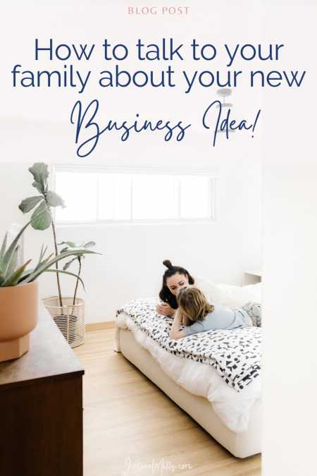 Woman talking to her child on the bed with the words "how to talk to your family about your new business idea!"