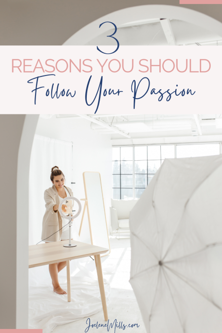 woman working and filming in her studio with the words "3 reasons you should follow your passion"